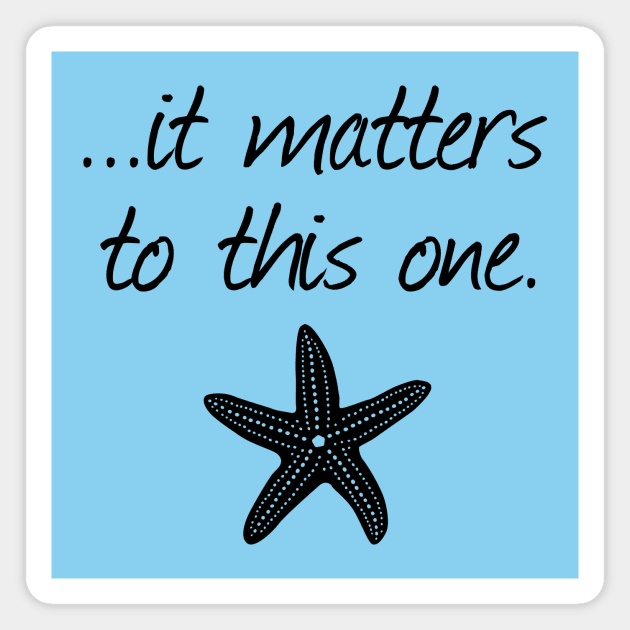 It Matters To This One Inspirational Starfish Story Poem Magnet by FlashMac